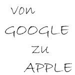 von Google zu Apple